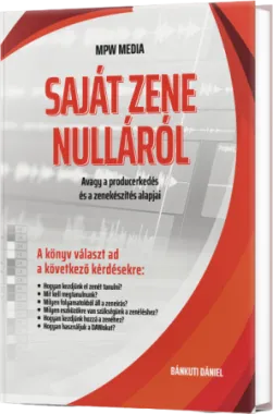 MPW Media Saját zene nulláról (Bánkuti Dániel) - könyv
